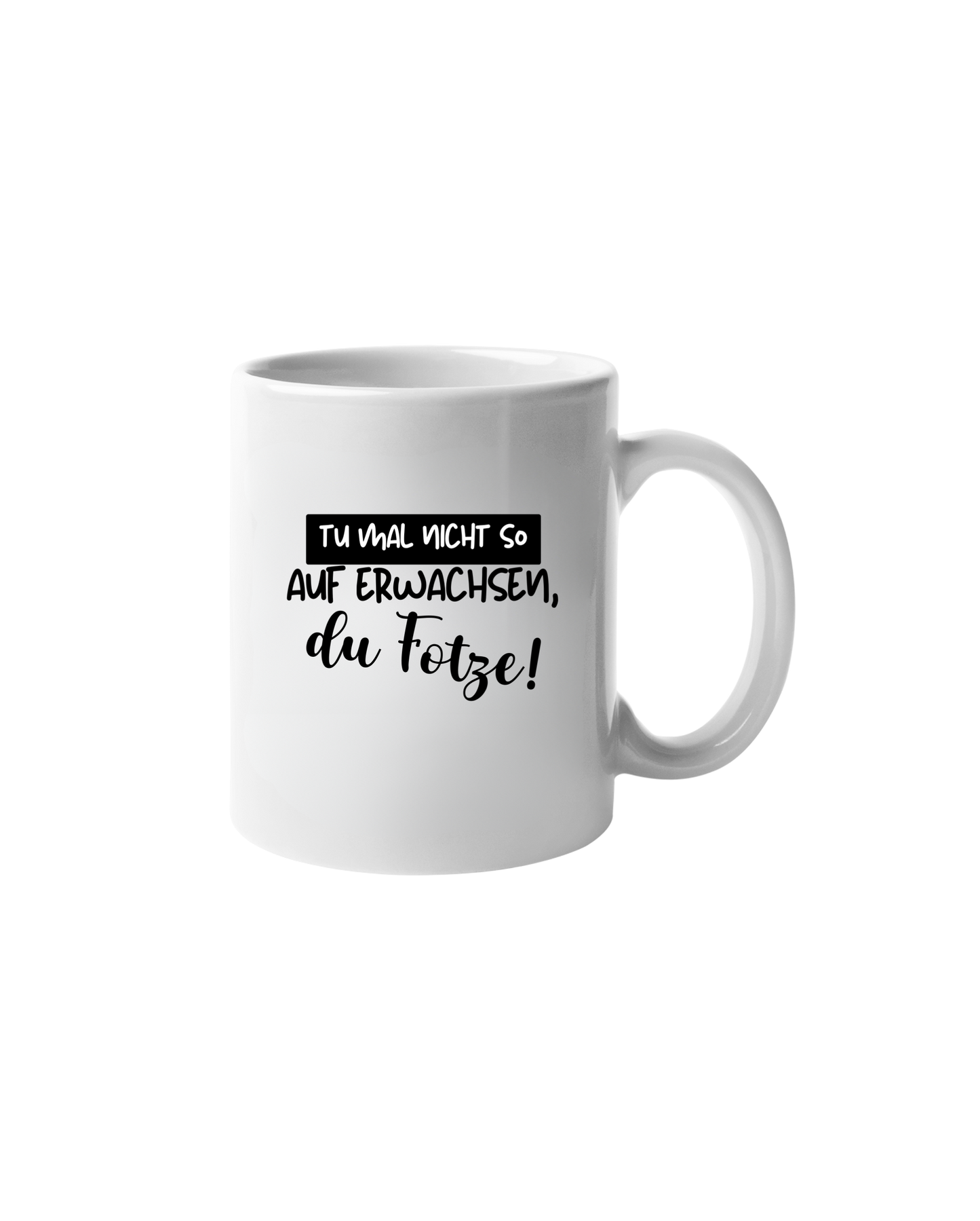 „Tu mal nicht so auf Erwachsen“ Tasse