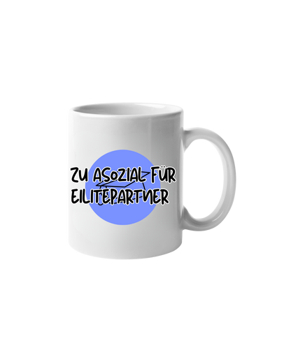 „Zu Asozial für Elitepartner“ Tasse