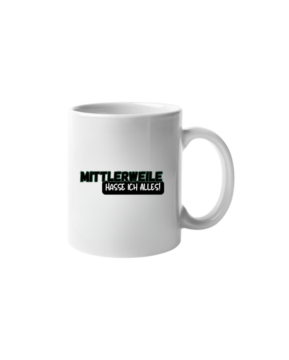„Mittlerweile Hasse ich alles“ Tasse