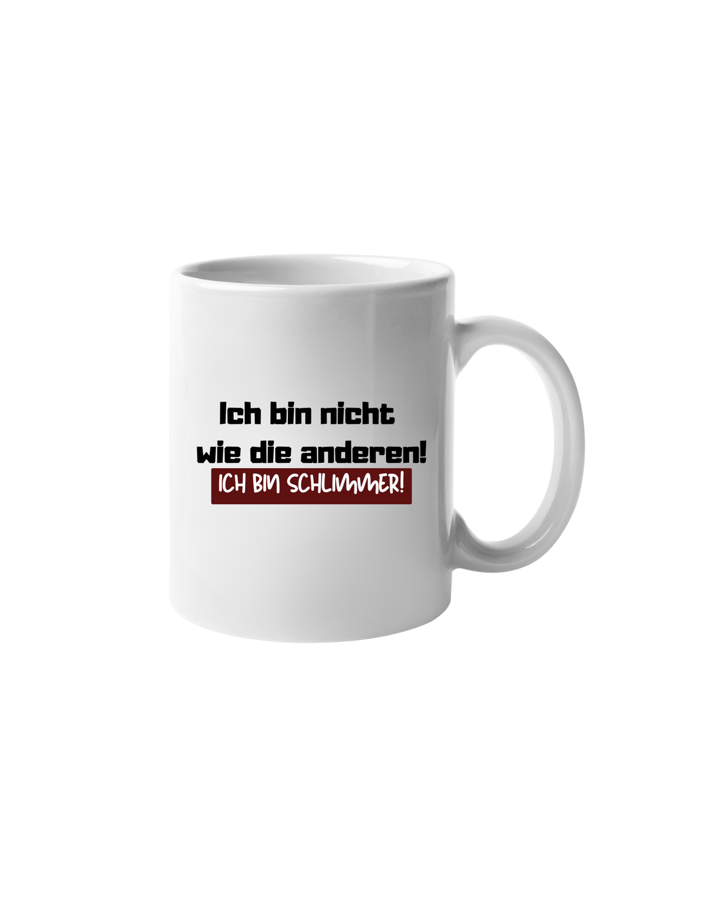 „Ich bin nicht wie die anderen“ Tasse