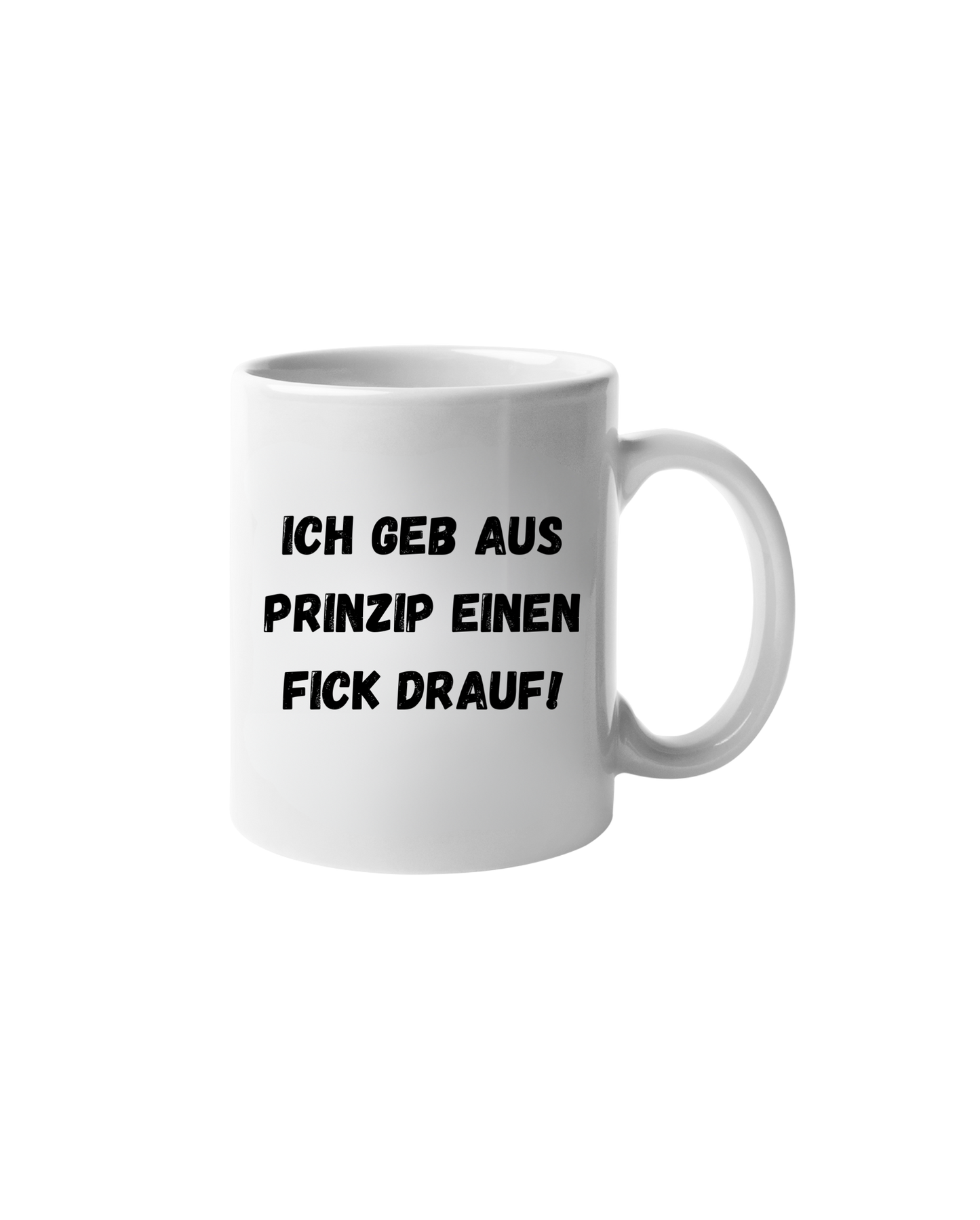 „Ich geb aus Prinzip einen F*ck drauf“ Tasse