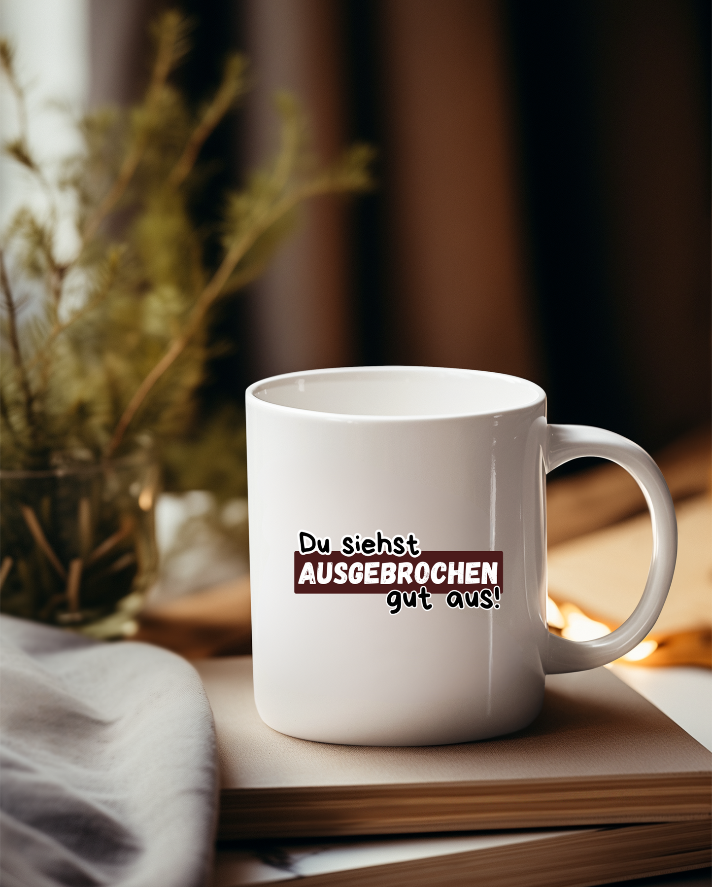 „Du siehst ausgebrochen gut aus“ Tasse