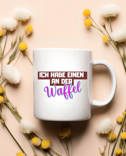 „Ich habe einen an der Waffel“ Tasse