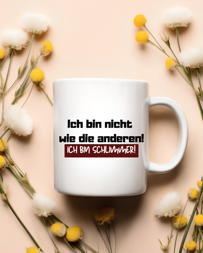 „Ich bin nicht wie die anderen“ Tasse