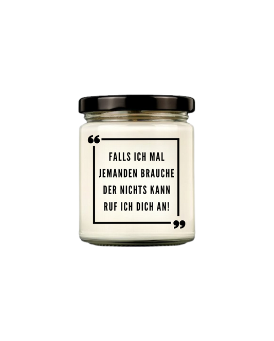 Duftkerzen aus reinem Soja | Falls ich mal jemanden brauch der nichts kann