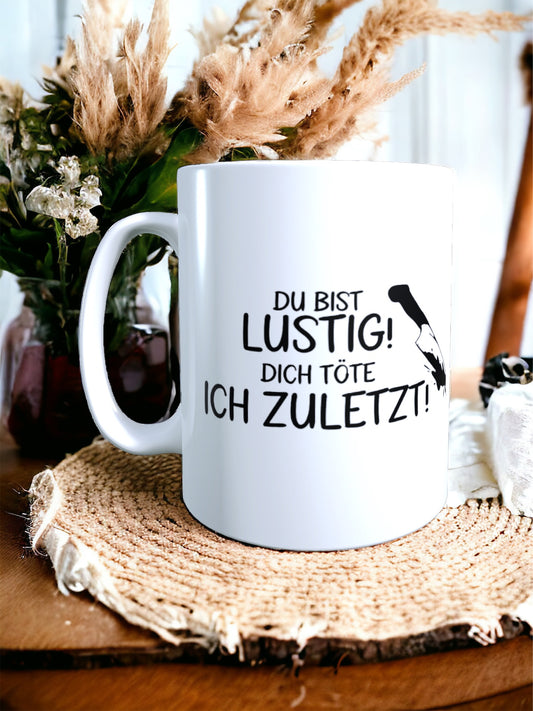 Tasse „Du bist Lustig“