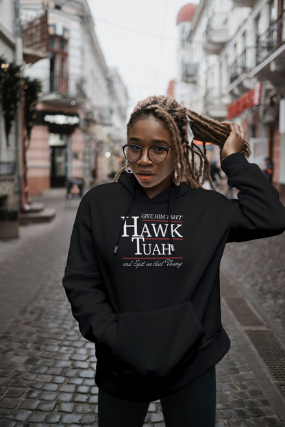 Give Him That "Hawk Tuah"
